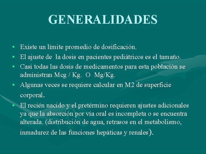 GENERALIDADES • Existe un límite promedio de dosificación. • El ajuste de la dosis