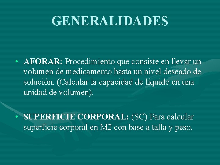 GENERALIDADES • AFORAR: Procedimiento que consiste en llevar un volumen de medicamento hasta un