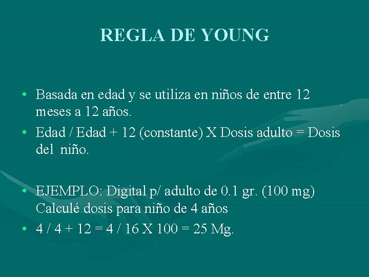 REGLA DE YOUNG • Basada en edad y se utiliza en niños de entre