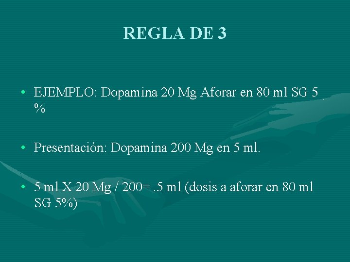 REGLA DE 3 • EJEMPLO: Dopamina 20 Mg Aforar en 80 ml SG 5