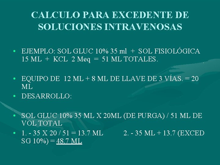 CALCULO PARA EXCEDENTE DE SOLUCIONES INTRAVENOSAS • EJEMPLO: SOL GLUC 10% 35 ml +