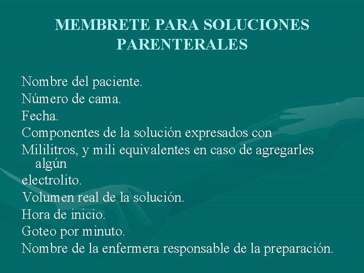 MEMBRETE PARA SOLUCIONES PARENTERALES Nombre del paciente. Número de cama. Fecha. Componentes de la