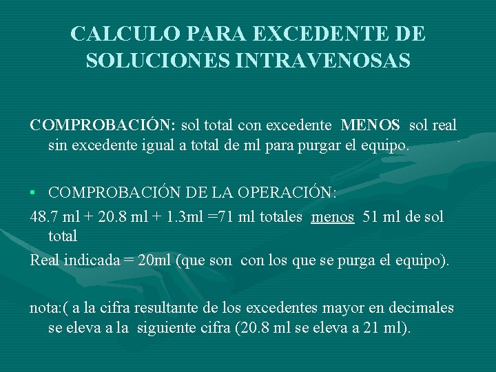 CALCULO PARA EXCEDENTE DE SOLUCIONES INTRAVENOSAS COMPROBACIÓN: sol total con excedente MENOS sol real