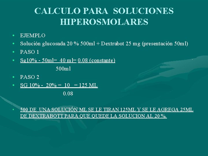 CALCULO PARA SOLUCIONES HIPEROSMOLARES • • EJEMPLO Solución glucosada 20 % 500 ml +