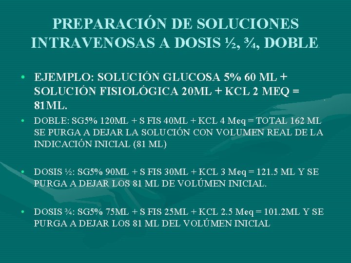 PREPARACIÓN DE SOLUCIONES INTRAVENOSAS A DOSIS ½, ¾, DOBLE . • EJEMPLO: SOLUCIÓN GLUCOSA