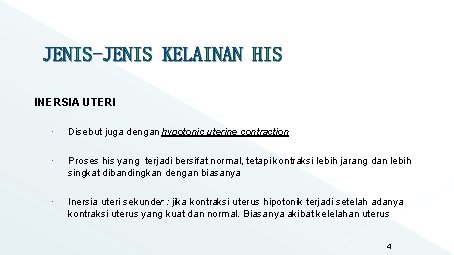 JENIS-JENIS KELAINAN HIS INERSIA UTERI Disebut juga dengan hypotonic uterine contraction Proses his yang JENIS-JENIS KELAINAN HIS INERSIA UTERI Disebut juga dengan hypotonic uterine contraction Proses his yang