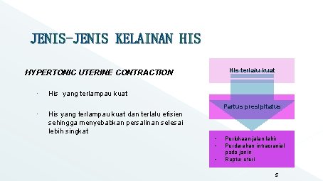JENIS-JENIS KELAINAN HIS His terlalu kuat HYPERTONIC UTERINE CONTRACTION His yang terlampau kuat dan JENIS-JENIS KELAINAN HIS His terlalu kuat HYPERTONIC UTERINE CONTRACTION His yang terlampau kuat dan