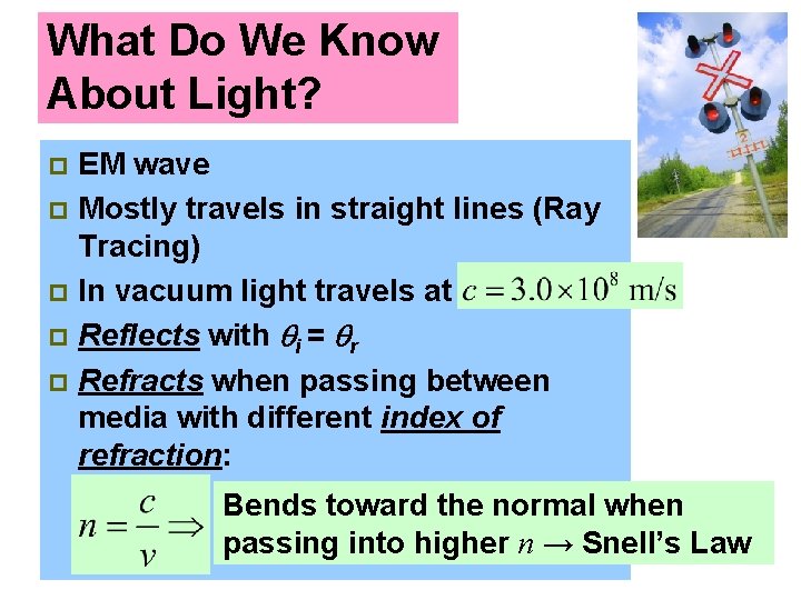 What Do We Know About Light? EM wave p Mostly travels in straight lines