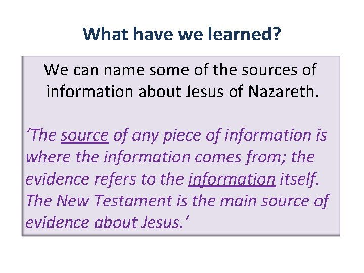 What have we learned? We can name some of the sources of information about