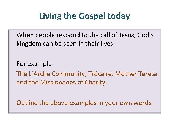 Living the Gospel today When people respond to the call of Jesus, God’s kingdom