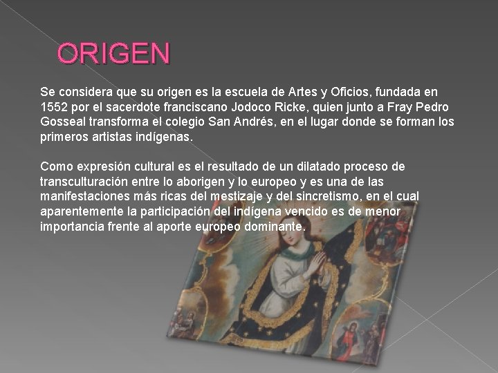 ORIGEN Se considera que su origen es la escuela de Artes y Oficios, fundada