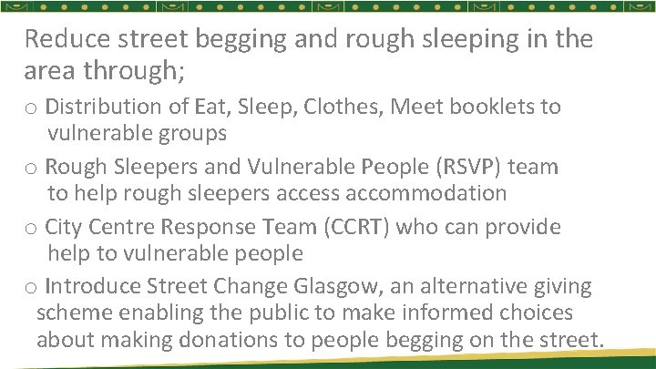 Reduce street begging and rough sleeping in the area through; o Distribution of Eat,