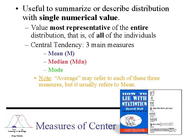  • Useful to summarize or describe distribution with single numerical value. – Value