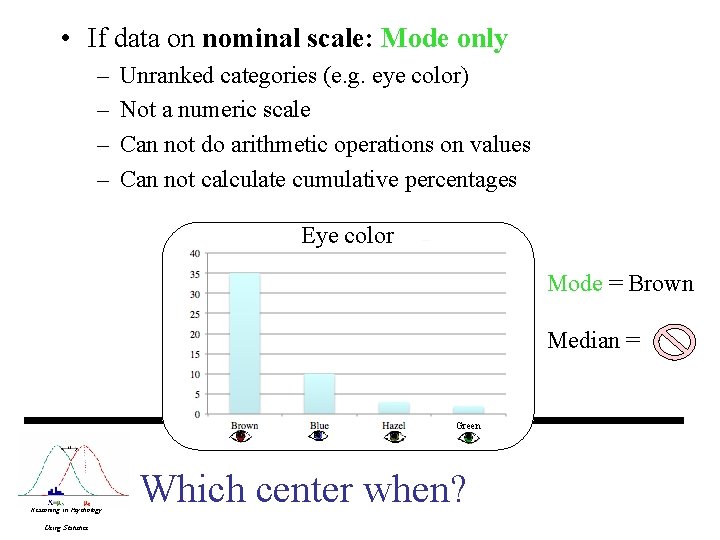  • If data on nominal scale: Mode only – – Unranked categories (e.