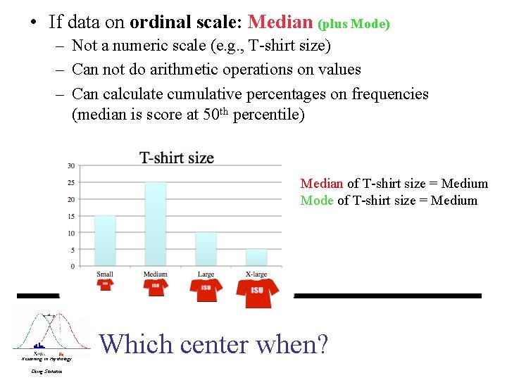  • If data on ordinal scale: Median (plus Mode) – Not a numeric