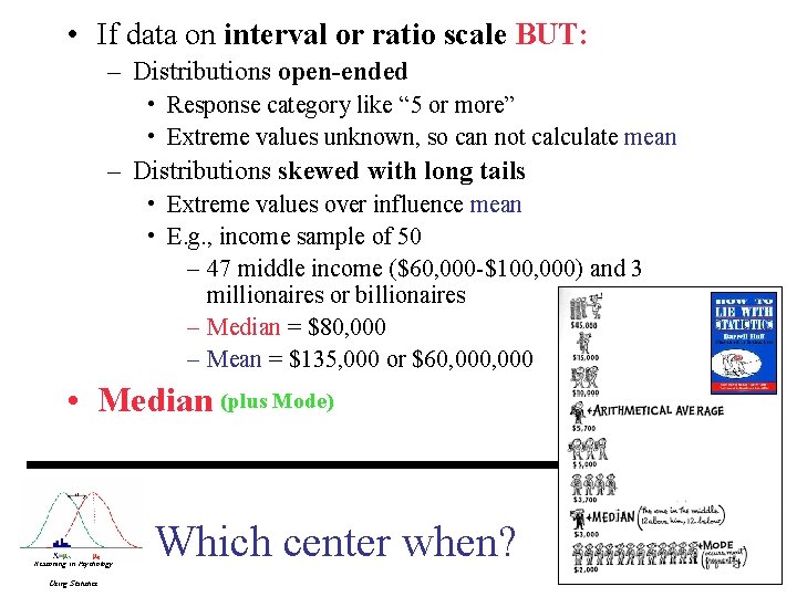  • If data on interval or ratio scale BUT: – Distributions open-ended •