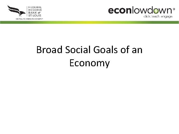 Broad Social Goals of an Economy 