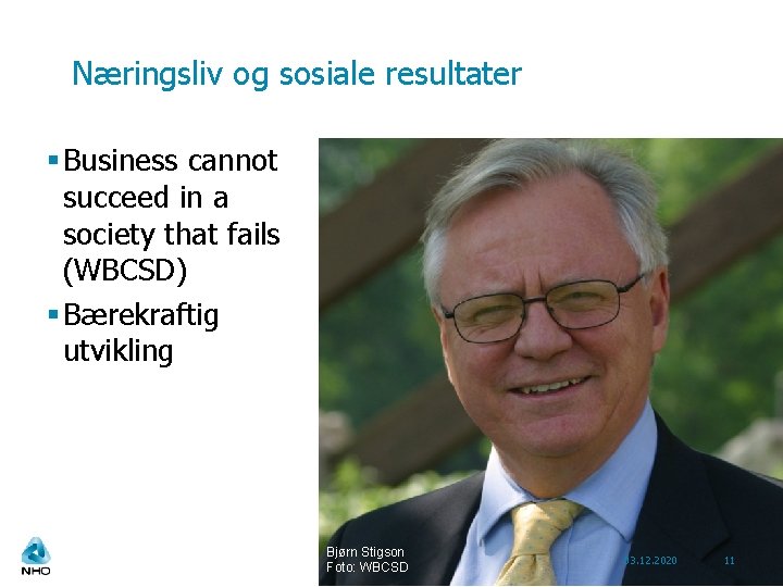 Næringsliv og sosiale resultater § Business cannot succeed in a society that fails (WBCSD)