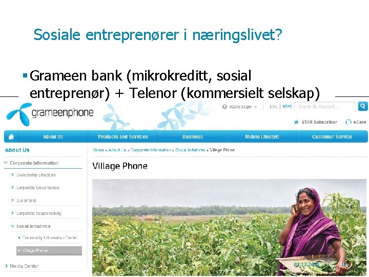 Sosiale entreprenører i næringslivet? § Grameen bank (mikrokreditt, sosial entreprenør) + Telenor (kommersielt selskap)