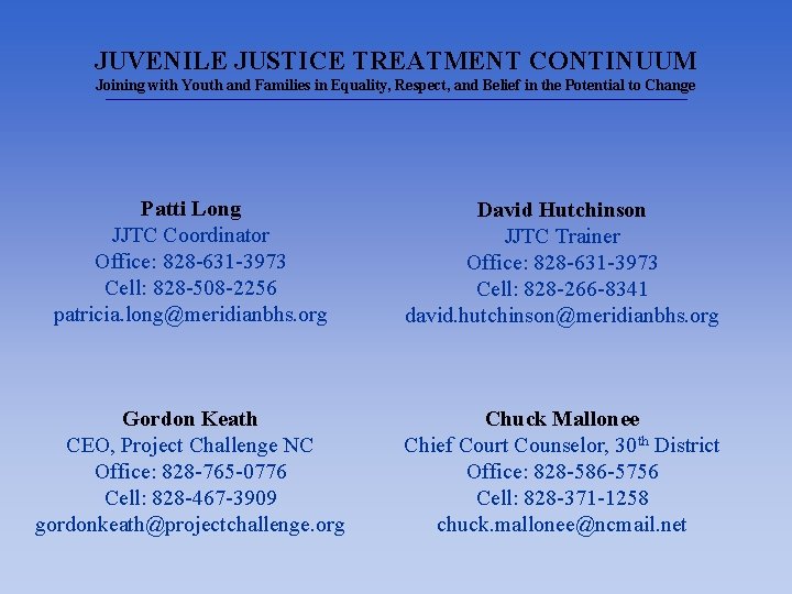 JUVENILE JUSTICE TREATMENT CONTINUUM Joining with Youth and Families in Equality, Respect, and Belief