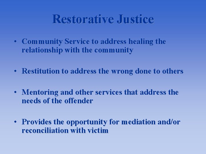 Restorative Justice • Community Service to address healing the relationship with the community •
