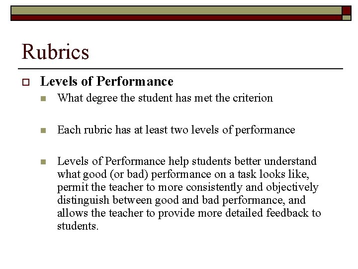 Rubrics o Levels of Performance n What degree the student has met the criterion