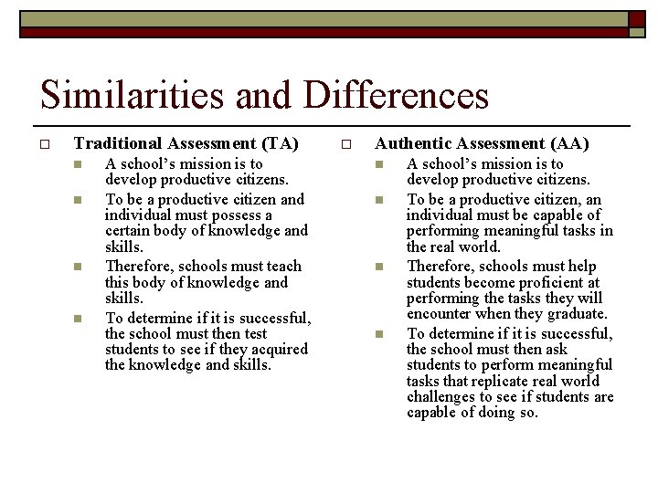 Similarities and Differences o Traditional Assessment (TA) n n A school’s mission is to