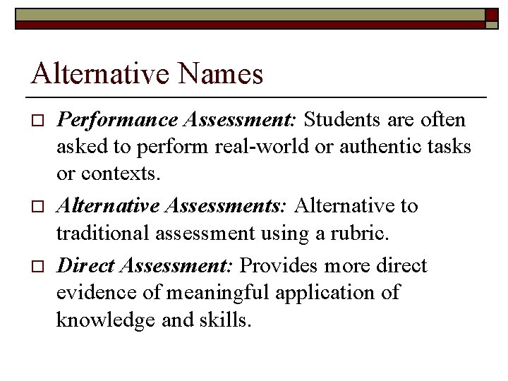 Alternative Names o o o Performance Assessment: Students are often asked to perform real-world