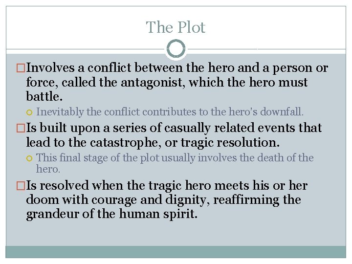 The Plot �Involves a conflict between the hero and a person or force, called