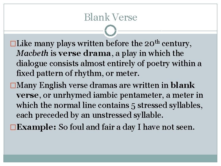 Blank Verse �Like many plays written before the 20 th century, Macbeth is verse