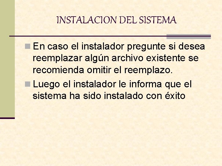 INSTALACION DEL SISTEMA n En caso el instalador pregunte si desea reemplazar algún archivo