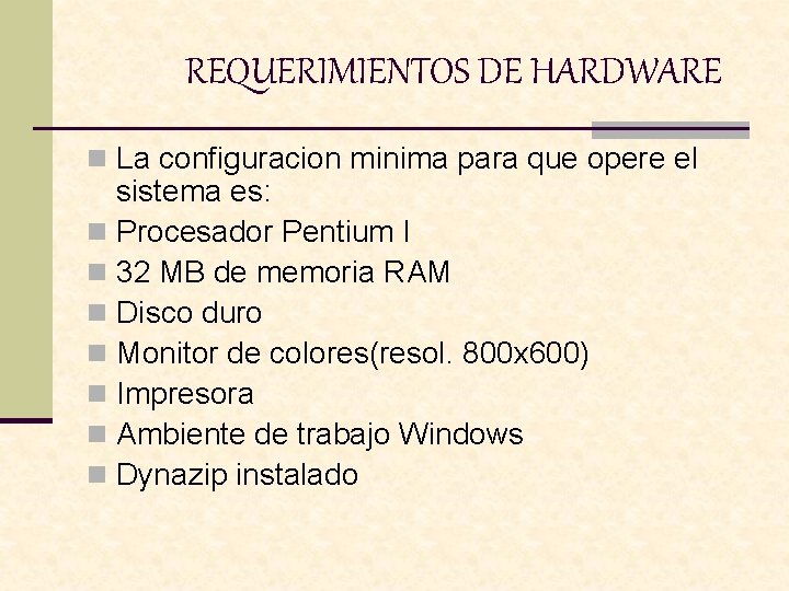 REQUERIMIENTOS DE HARDWARE n La configuracion minima para que opere el sistema es: n