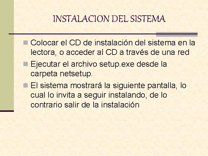 INSTALACION DEL SISTEMA n Colocar el CD de instalación del sistema en la lectora,