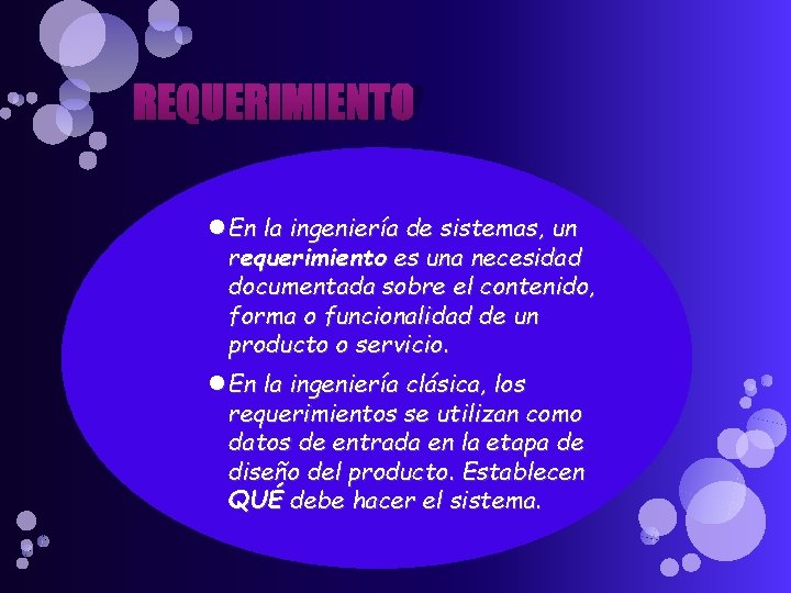 REQUERIMIENTO En la ingeniería de sistemas, un requerimiento es una necesidad documentada sobre el REQUERIMIENTO En la ingeniería de sistemas, un requerimiento es una necesidad documentada sobre el