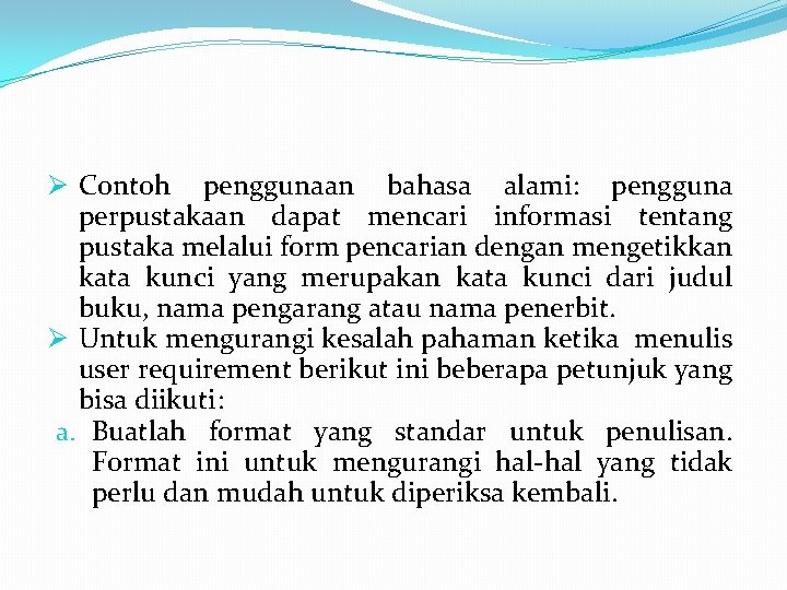 Ø Contoh penggunaan bahasa alami: pengguna perpustakaan dapat mencari informasi tentang pustaka melalui form