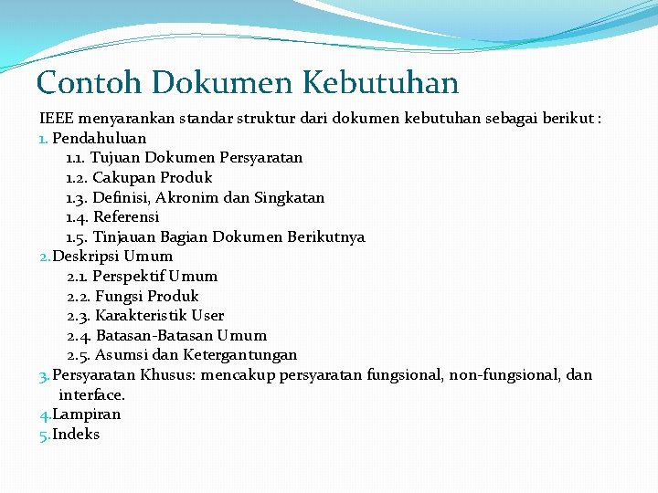 Contoh Dokumen Kebutuhan IEEE menyarankan standar struktur dari dokumen kebutuhan sebagai berikut : 1.
