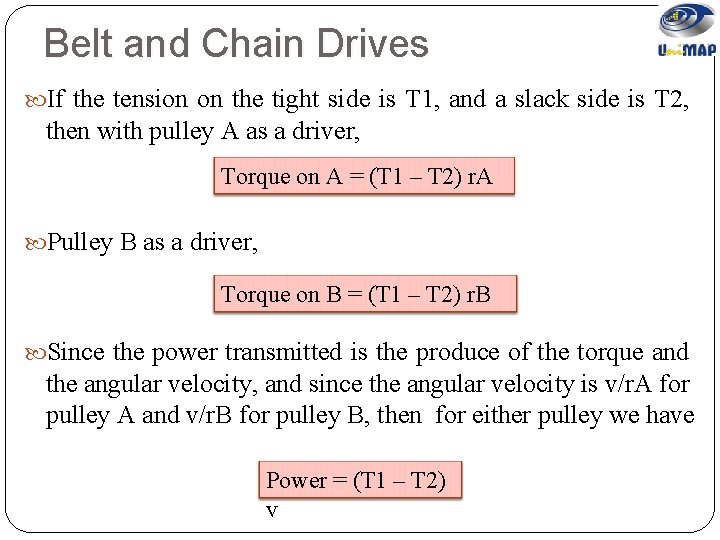 Belt and Chain Drives If the tension on the tight side is T 1,