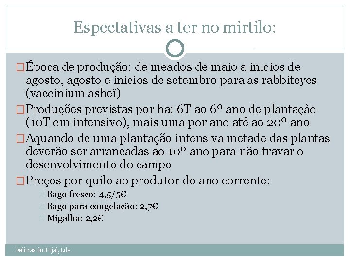 Espectativas a ter no mirtilo: �Época de produção: de meados de maio a inicios