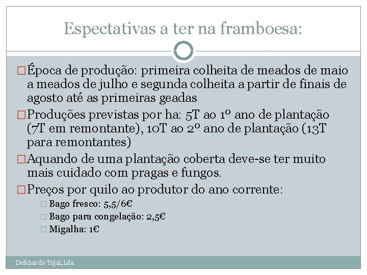 Espectativas a ter na framboesa: �Época de produção: primeira colheita de meados de maio