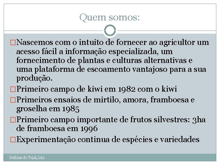 Quem somos: �Nascemos com o intuito de fornecer ao agricultor um acesso fácil a