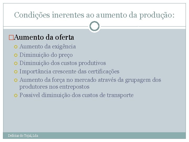 Condições inerentes ao aumento da produção: �Aumento da oferta Aumento da exigência Diminuição do