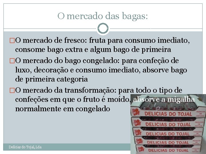 O mercado das bagas: �O mercado de fresco: fruta para consumo imediato, consome bago