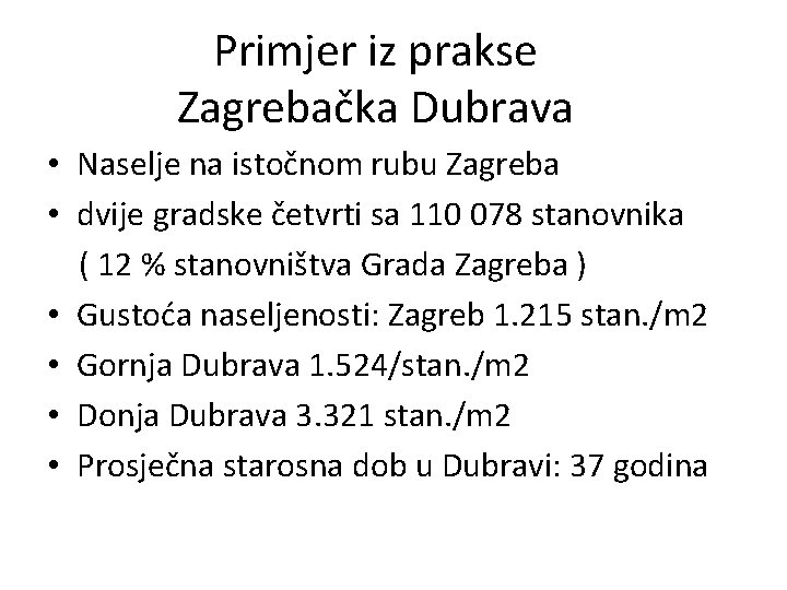Primjer iz prakse Zagrebačka Dubrava • Naselje na istočnom rubu Zagreba • dvije gradske