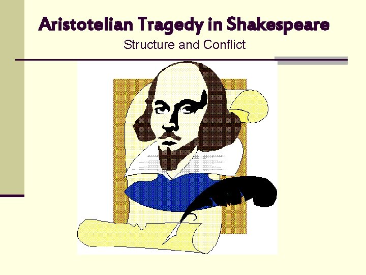 Aristotelian Tragedy in Shakespeare Structure and Conflict Aristotelian Tragedy in Shakespeare Structure and Conflict