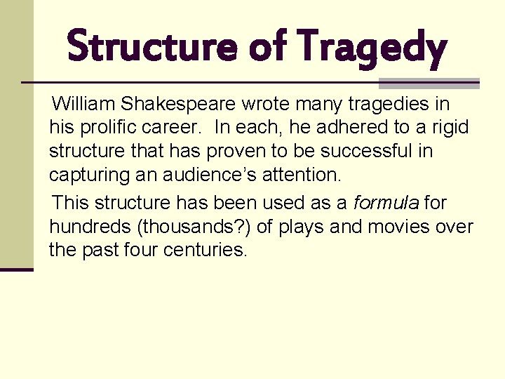 Structure of Tragedy William Shakespeare wrote many tragedies in his prolific career. In each, Structure of Tragedy William Shakespeare wrote many tragedies in his prolific career. In each,