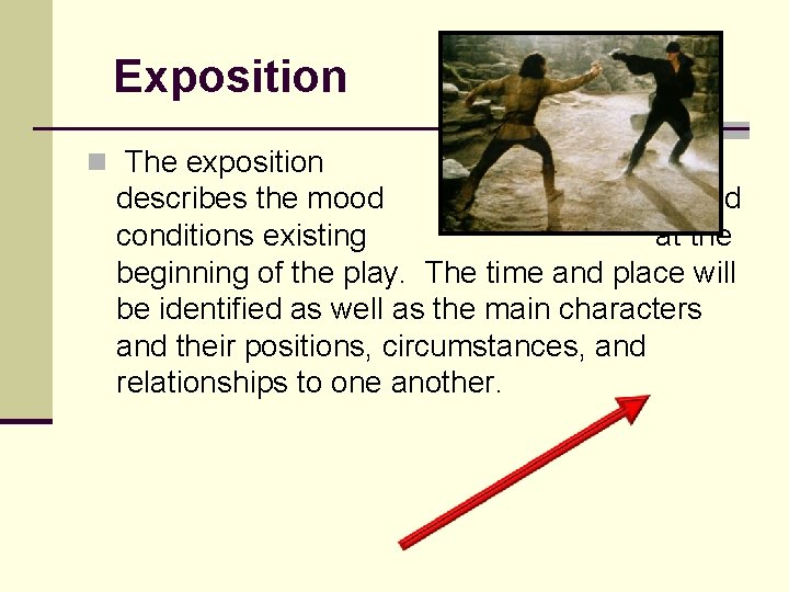 Exposition n The exposition describes the mood and conditions existing at the beginning of Exposition n The exposition describes the mood and conditions existing at the beginning of