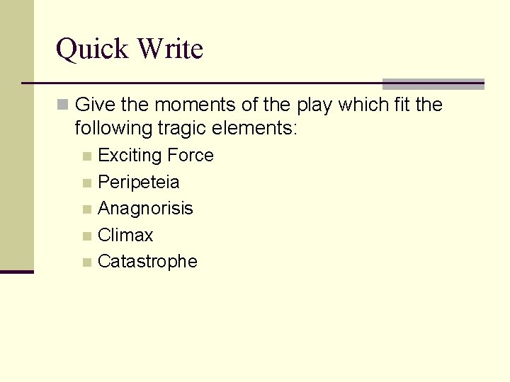 Quick Write n Give the moments of the play which fit the following tragic Quick Write n Give the moments of the play which fit the following tragic