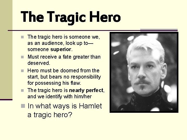 The Tragic Hero n The tragic hero is someone we, as an audience, look The Tragic Hero n The tragic hero is someone we, as an audience, look