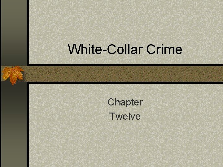 White-Collar Crime Chapter Twelve 