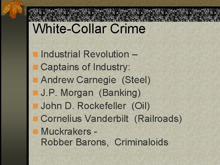 White-Collar Crime n Industrial Revolution – n Captains of Industry: n Andrew Carnegie (Steel)